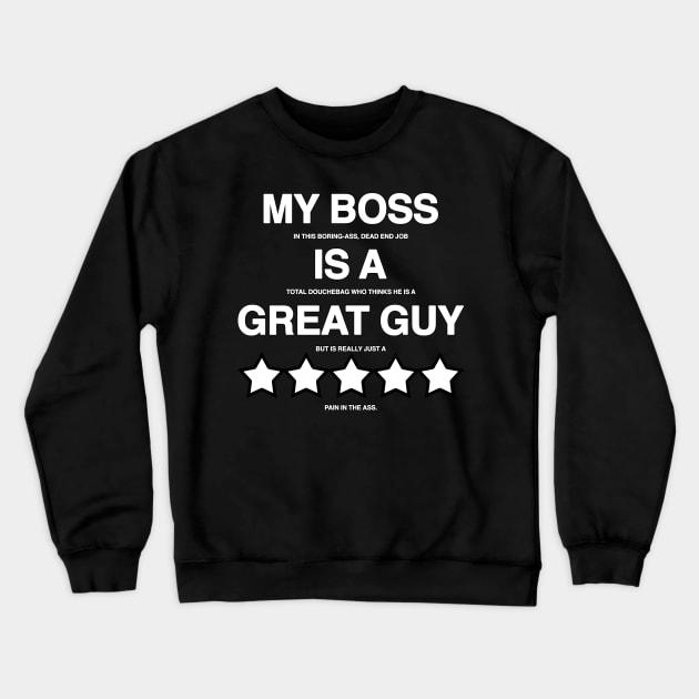 I Hate My Boss Crewneck Sweatshirt by GoldenGear